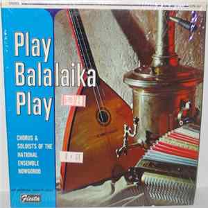 Chorus & Soloists Of The National Ensemble Nowgorod - Play Balalaika Play mp3