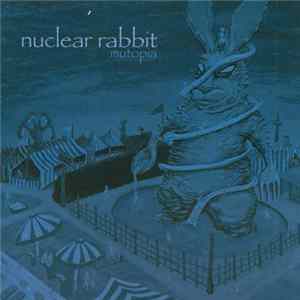 Nuclear Rabbit - Mutopia mp3