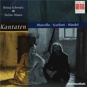 Marcello · Scarlatti · Händel, Britta Schwarz · Stefan Maass - Kantaten - >>Nel Dolce Tempo mp3