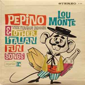 Lou Monte - Pepino The Italian Mouse & Other Italian Fun Songs mp3