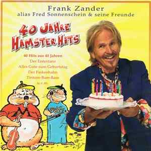 Frank Zander Alias Fred Sonnenschein Und Seine Freunde - 40 Jahre Hamster Hits mp3
