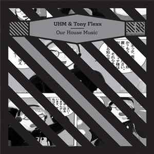 UHM & Tony Flexx - Our House (Music) mp3