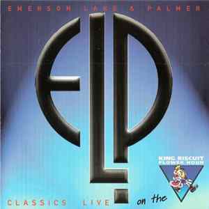 Emerson Lake & Palmer - Classics Live On The King Biscuit Flower Hour mp3