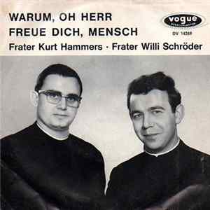 Frater Kurt Hammers - Frater Willi Schröder - Warum, Oh Herr / Freue Dich, Mensch mp3