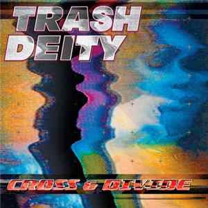 Trash Deity - Cross & Divide mp3