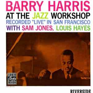 Barry Harris - At The Jazz Workshop (Recorded "Live" In San Francisco) mp3