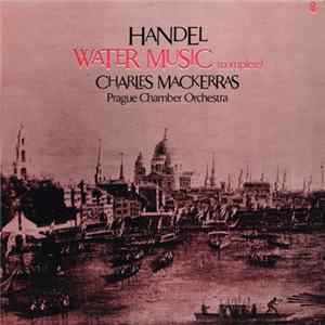Handel / Prague Chamber Orchestra / Charles Mackerras - Water Music (Complete) mp3