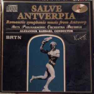 BRTN Philharmonic Orchestra Brussels, Alexander Rahbari - Salve Antverpia (Romantic Symphonic Music From Antwerp) mp3