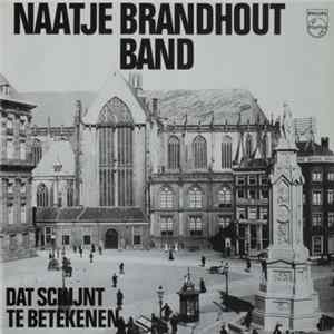 Naatje Brandhout Band - Dat Schijnt Te Betekenen mp3