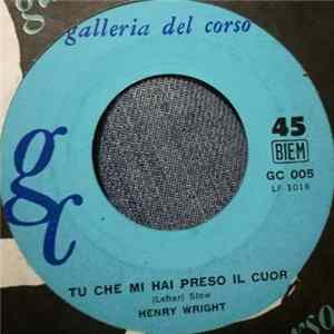 Henry Wright - Tu Che Mi Hai Preso Il Cuor mp3