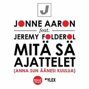 Jonne Aaron Feat. Jeremy Folderol - Mitä Sä Ajattelet (Anna Sun Äänesi Kuulua) mp3