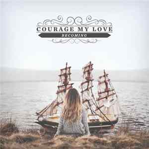 Courage My Love - Becoming mp3
