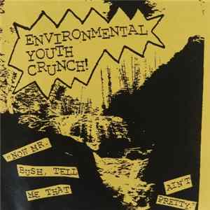Environmental Youth Crunch - "Now Mr Bush, Tell Me That Ain't Pretty" mp3