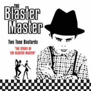 The Blaster Master - Two Tone Bastards mp3