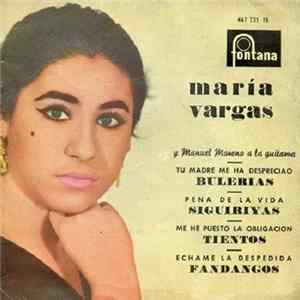 María Vargas y Manuel Moreno - Tu Madre Me Ha Despreciao / Pena De La Vida / Me He Puesto La Obligación / Échame La Despedida mp3