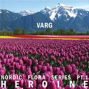 Varg - Nordic Flora Series Pt​.​ 1 (Heroine) mp3