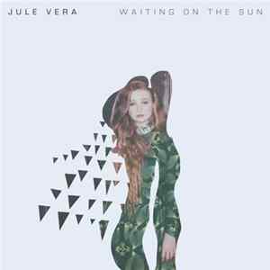 Jule Vera - Waiting On The Sun mp3