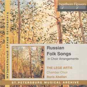 The Lege Artis Chamber Choir - Russian Folk Songs In Choir Arrangements mp3