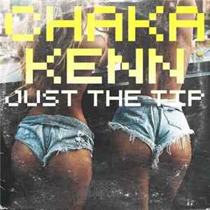 Chaka Kenn - Just The Tip mp3