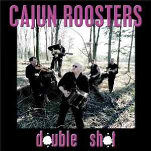 Cajun Roosters - Double Shot mp3
