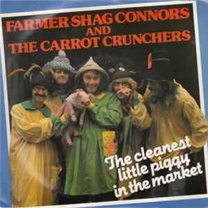 Farmer Shag Connors & The Carrot Crunchers - The Cleanest Little Piggy In The Market mp3