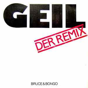 Bruce & Bongo - Geil (Der Remix) mp3