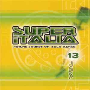 Various - Super Italia - Future Sounds Of Italo Dance Vol. 13 mp3