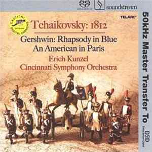 Peter Ilyich Tchaikovsky, George Gershwin, Erich Kunzel, Cincinnati Symphony Orchestra - Tchaikovsky:1812 / Gershwin: Rhapsody in Blue - An american in Paris mp3