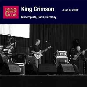 King Crimson - June 06, 2000 - Musemplatz, Bonn, Germany mp3