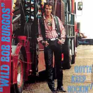Wild Bob Burgos - Gotta' Keep Rockin'! mp3