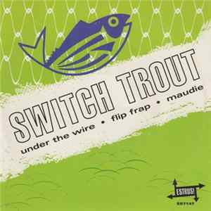 The Switch Trout - Under The Wire mp3