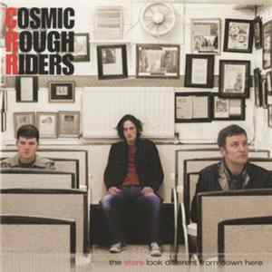Cosmic Rough Riders - The Stars Look Different From Down Here mp3