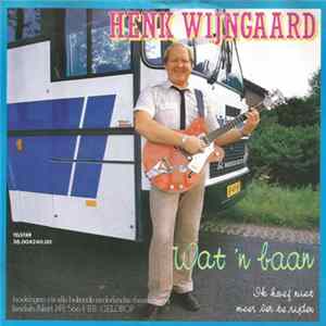 Henk Wijngaard - Wat 'n Baan mp3