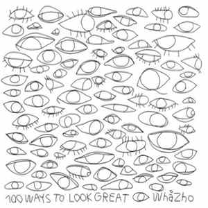WhåZho - 100 Ways To Look Great mp3