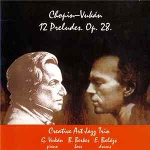 Creative Art Jazz Trio - Chopin-Vukán - 12 Preludes Op. 28. mp3
