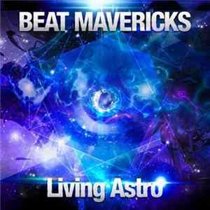 Beat Mavericks - Living Astro mp3