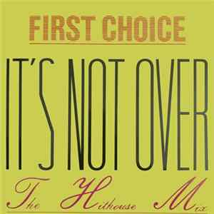 First Choice - It's Not Over (The Hithouse Mix) mp3
