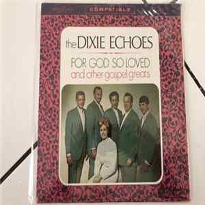 The Dixie Echoes - For God So Loved mp3