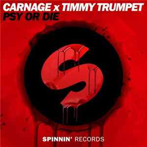 Carnage x Timmy Trumpet - Psy Or Die mp3