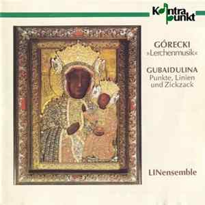 Górecki / Gubaidulina - LINensemble - "Lerchenmusik" / Punkte, Linien Und Zickzack mp3
