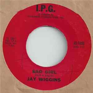 Jay Wiggins - Sad Girl / No Not Me mp3