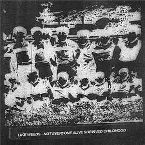 Like Weeds - Not Everyone Alive Survived Childhood mp3