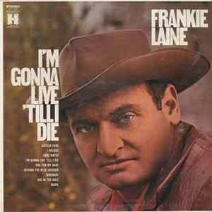 Frankie Laine - I'm Gonna Live 'Till I Die mp3