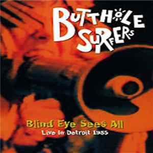 Butthole Surfers - Blind Eye Sees All (Live In Detroit 1985) mp3