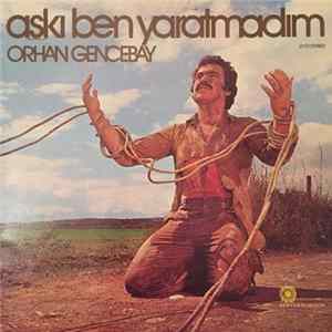 Orhan Gencebay - Aşkı Ben Yaratmadım mp3