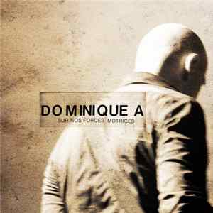 Dominique A - Sur Nos Forces Motrices mp3