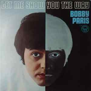 Bobby Paris - Let Me Show You The Way mp3