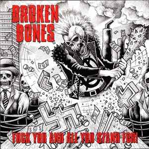 Broken Bones - Fuck You And All You Stand For! mp3