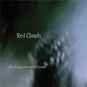 Red Clouds - The Strange New World Is Now mp3
