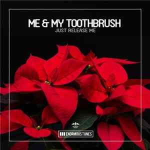 Me & My Toothbrush - Just Release Me mp3